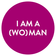 I AM A (WO)MAN