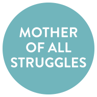 MOTHER OF ALL STRUGGLES
