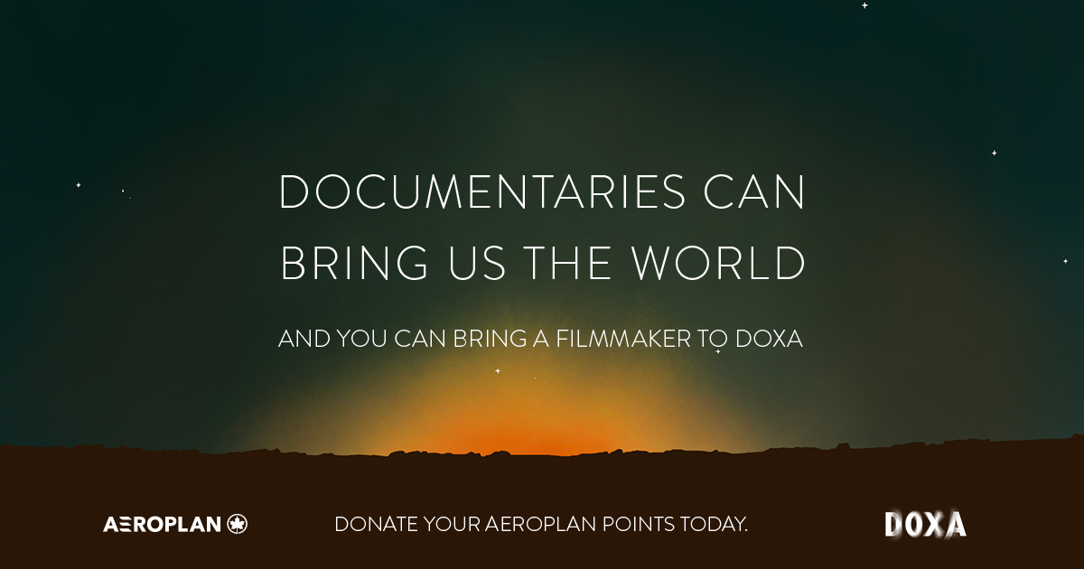 Documentaries can bring us the world and you can bring a filmmaker to DOXA. Donate your Aeroplan points today