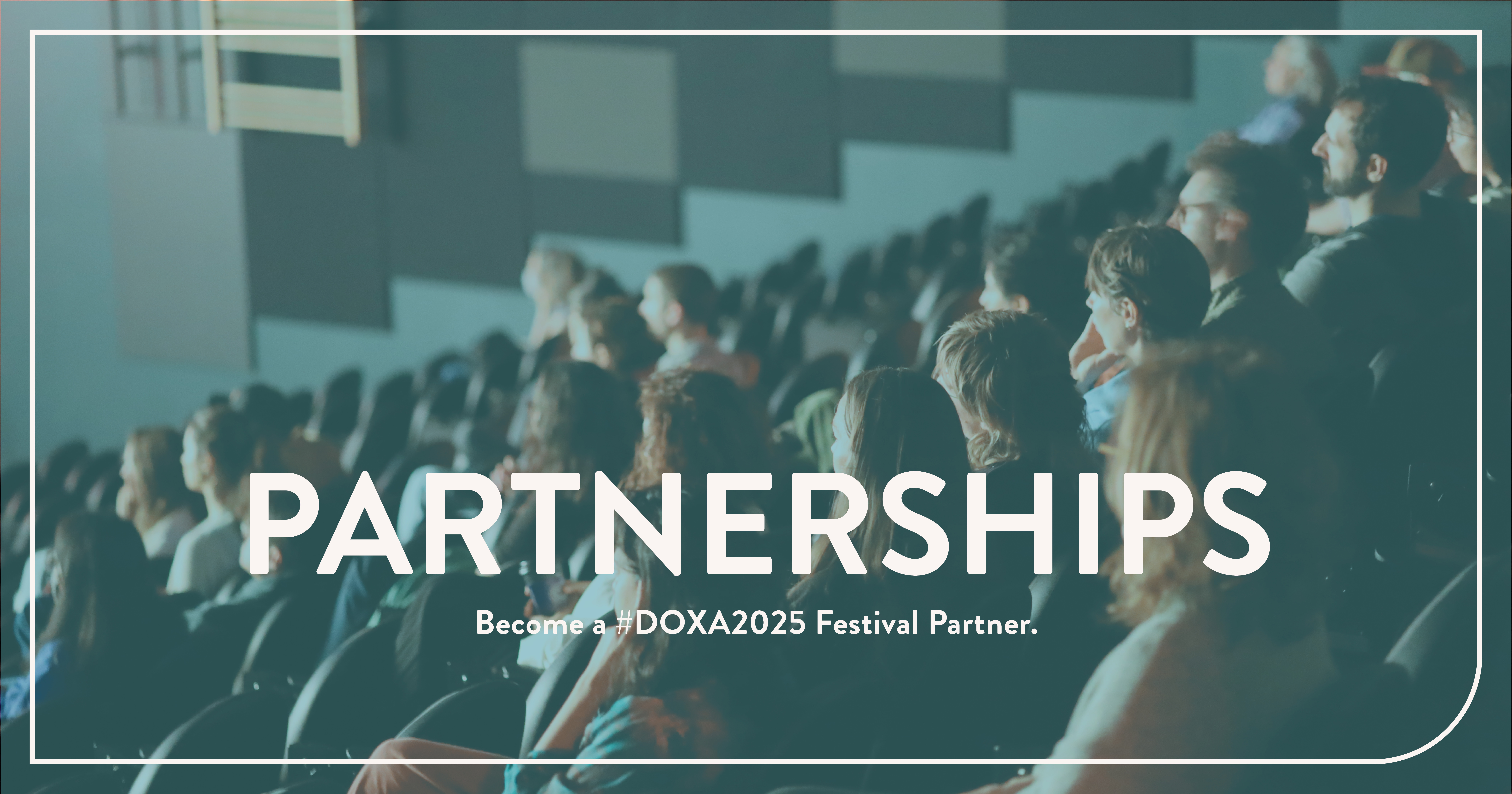 Large text "Partnerships" with smaller text underneath "Become a #DOXA2025 festival partner" over a teal tinted photo of a packed threatre.