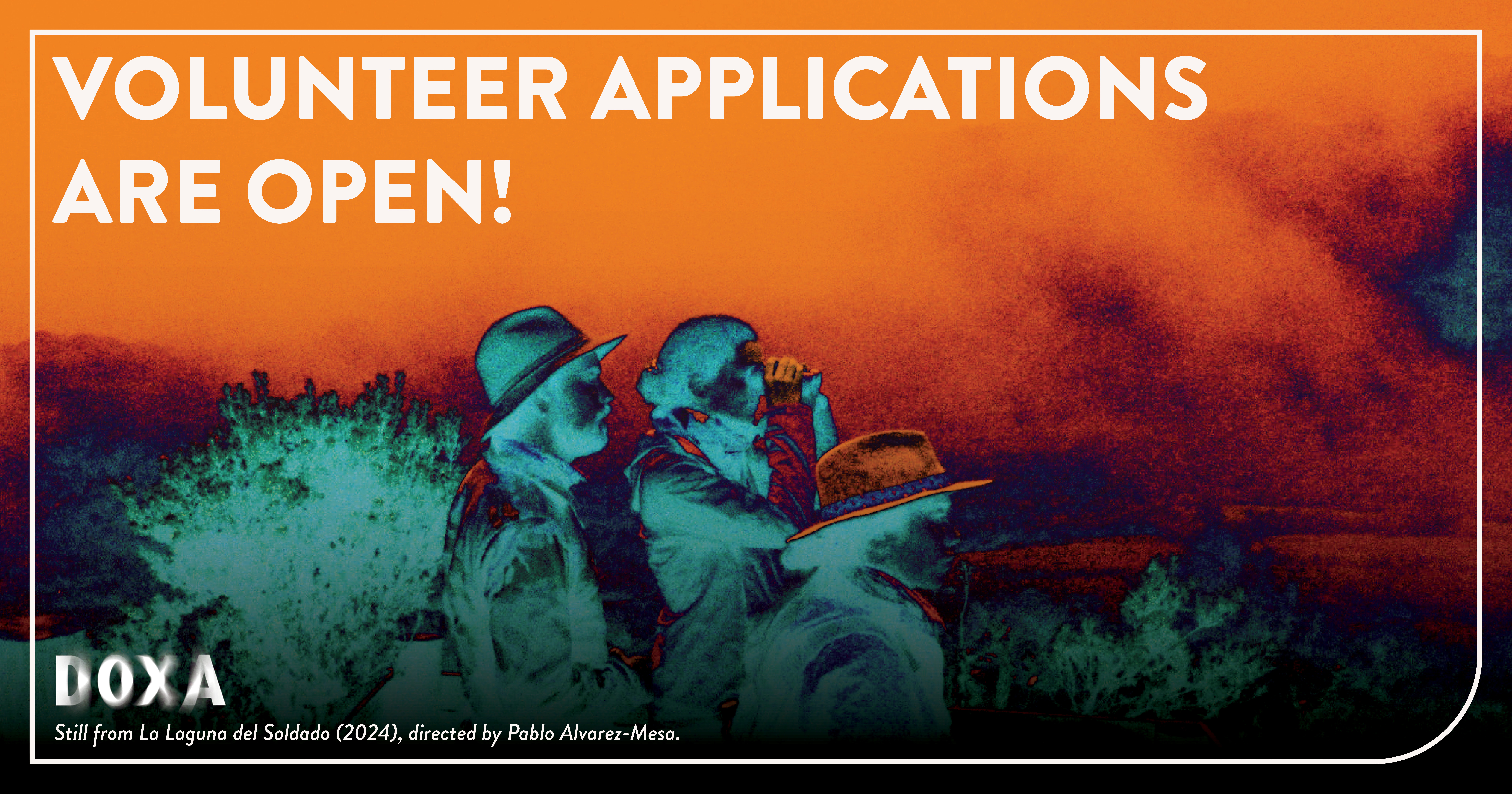 Text "Volunteer Applications Are Open" over a stylized film still (in black, orange, and teal) from La Laguna del Soldado" where two mean are looking out over a vista.