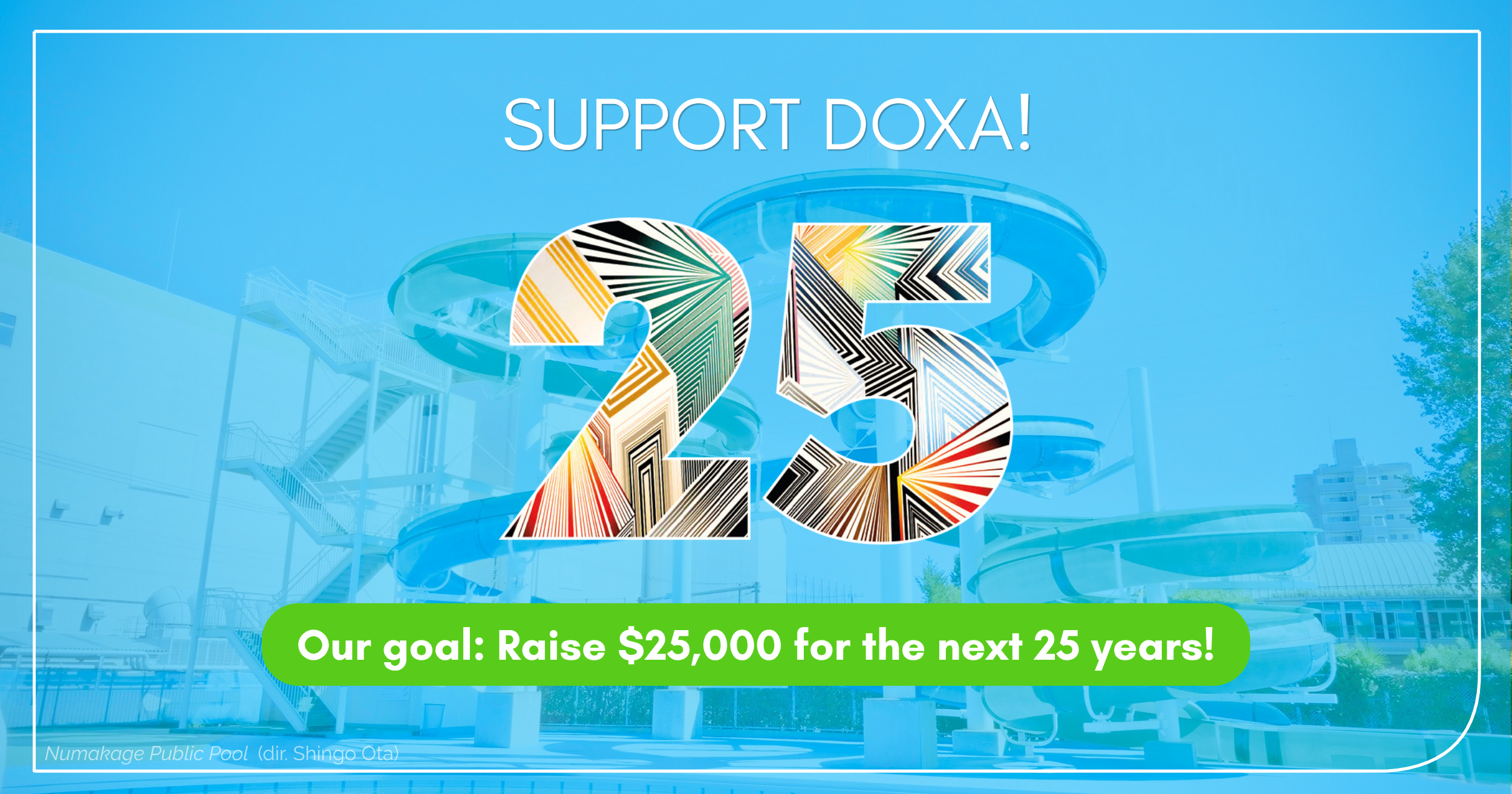 Support DOXA; Our goal: Raise $25,000 for the next 25 years!
